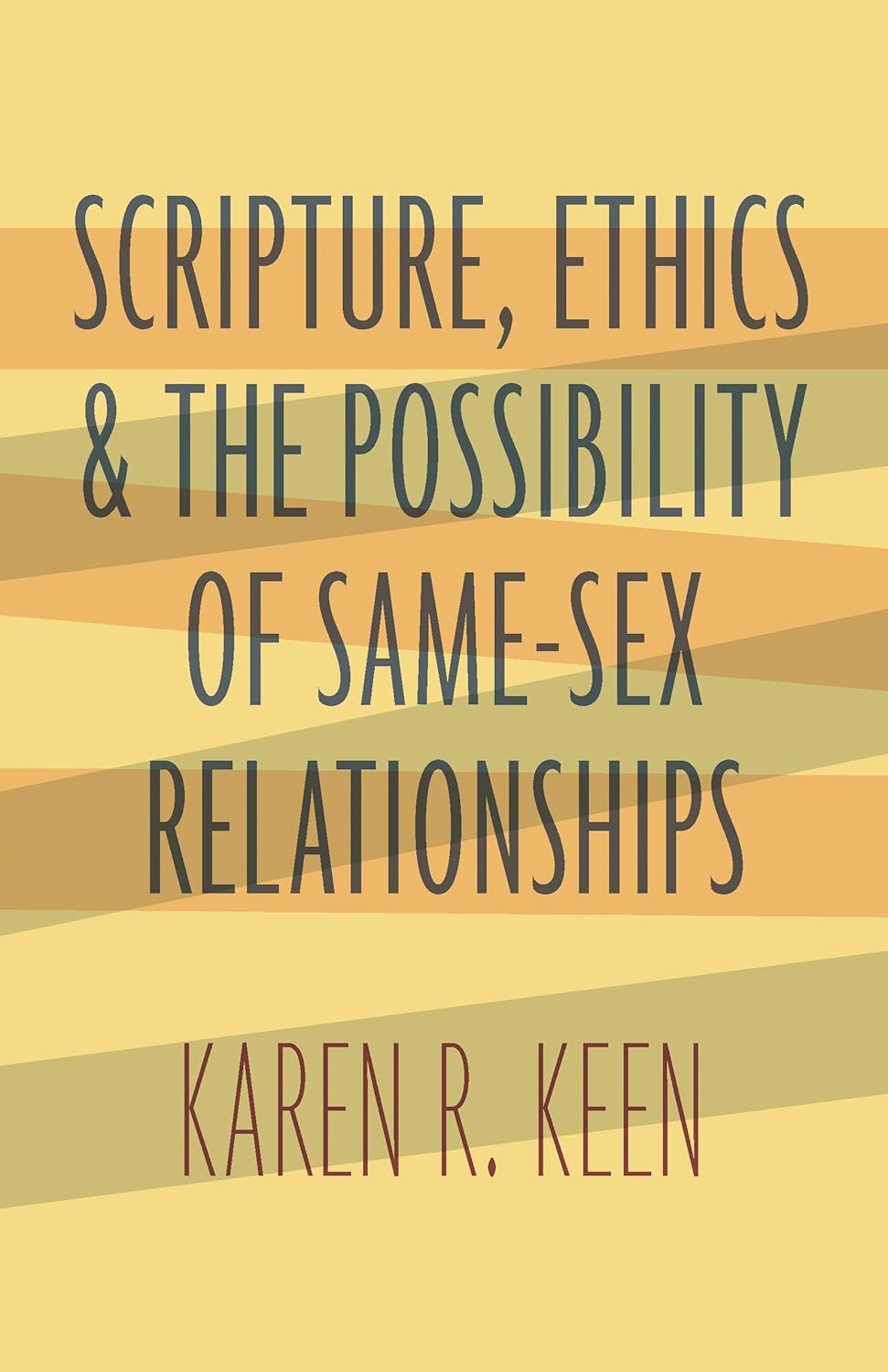 Cover of Karen Keen's book "Scripture, Ethics, and the Possibility of Same-Sex Relationships"